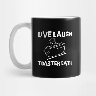 Live-Laugh-Toaster-Bath Mug